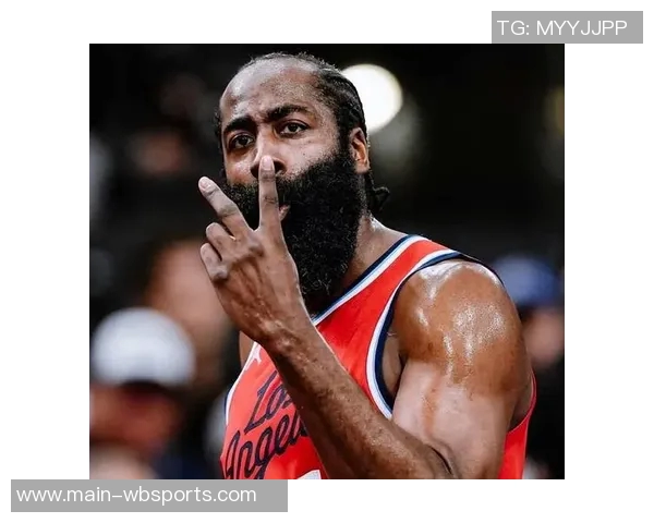 哈登直言大洛直言不讳对球队有益真实反馈促进团队成长